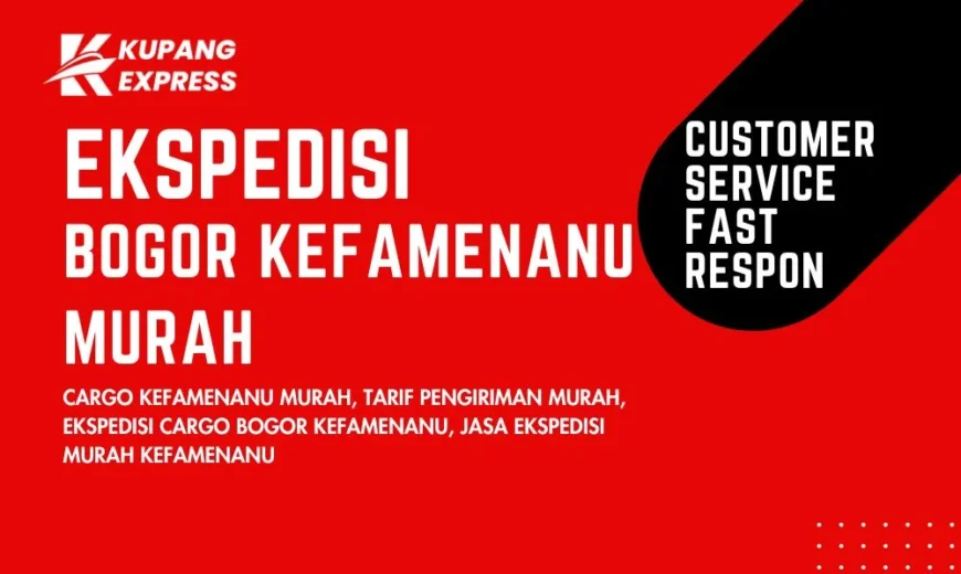 Ekspedisi Bogor Kefamenanu Murah