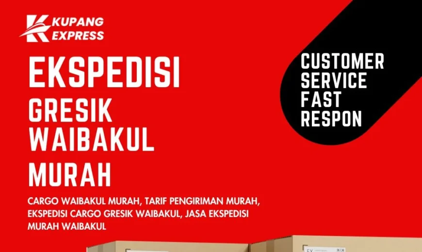 Ekspedisi Gresik Waibakul Murah