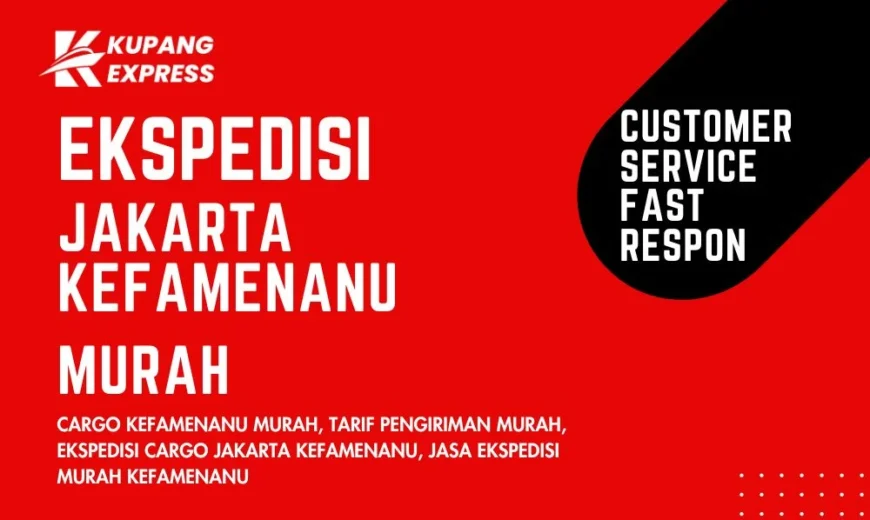 Ekspedisi Jakarta Kefamenanu Murah