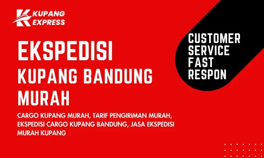 Ekspedisi Kupang Bandung Murah