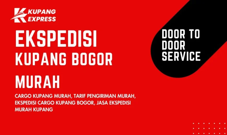 Ekspedisi Kupang Bogor Murah