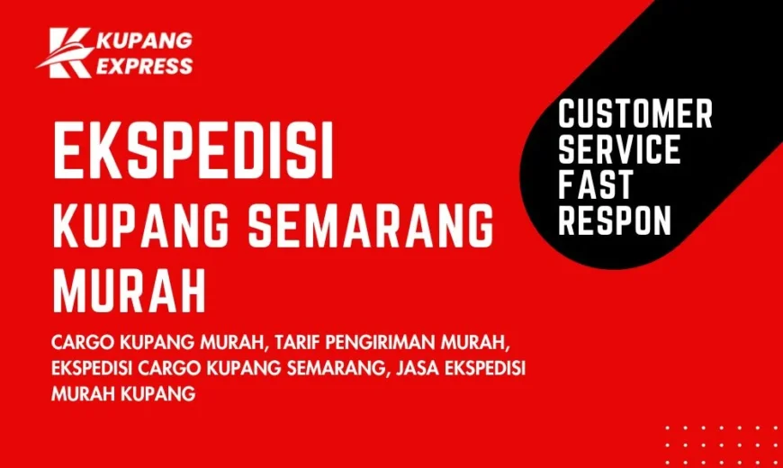 Ekspedisi Kupang Semarang Murah