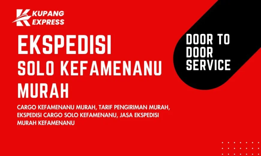 Ekspedisi Solo Kefamenanu Murah