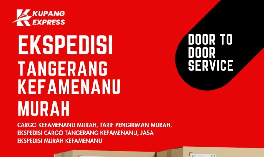 Ekspedisi Tangerang Kefamenanu Murah