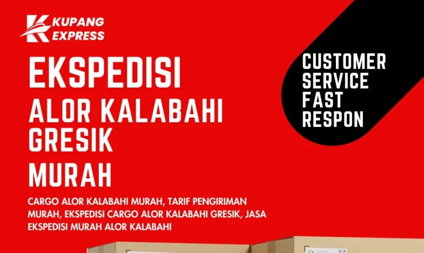 Ekspedisi Alor Kalabahi Gresik Murah