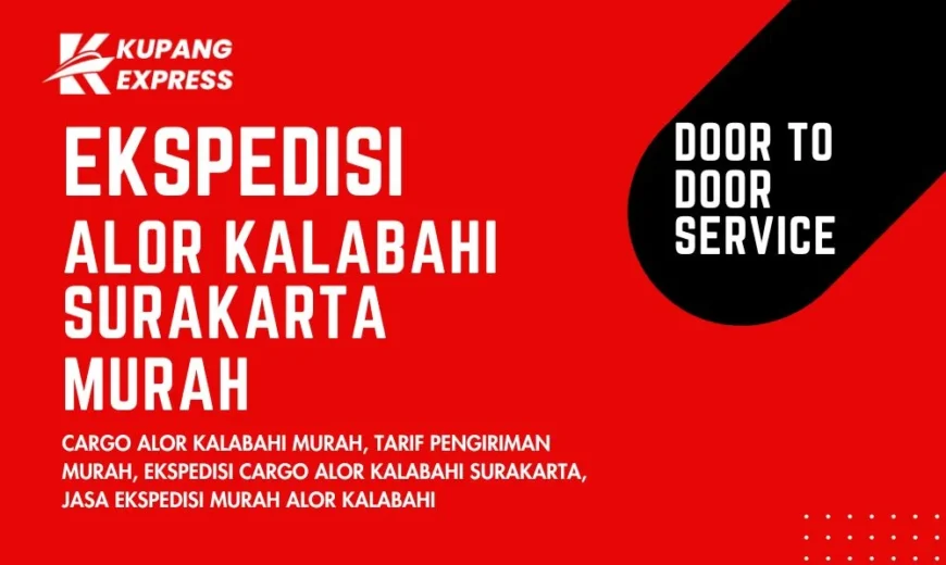 Ekspedisi Alor Kalabahi Surakarta Murah