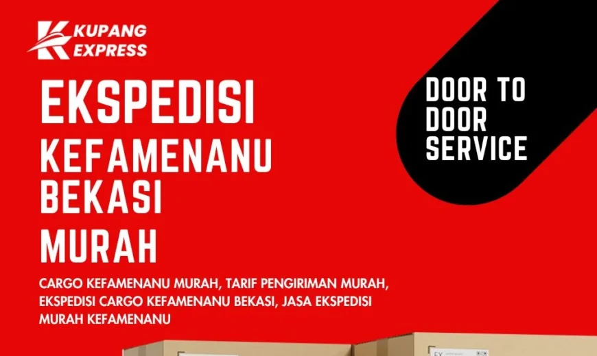 Ekspedisi Kefamenanu Bekasi Murah