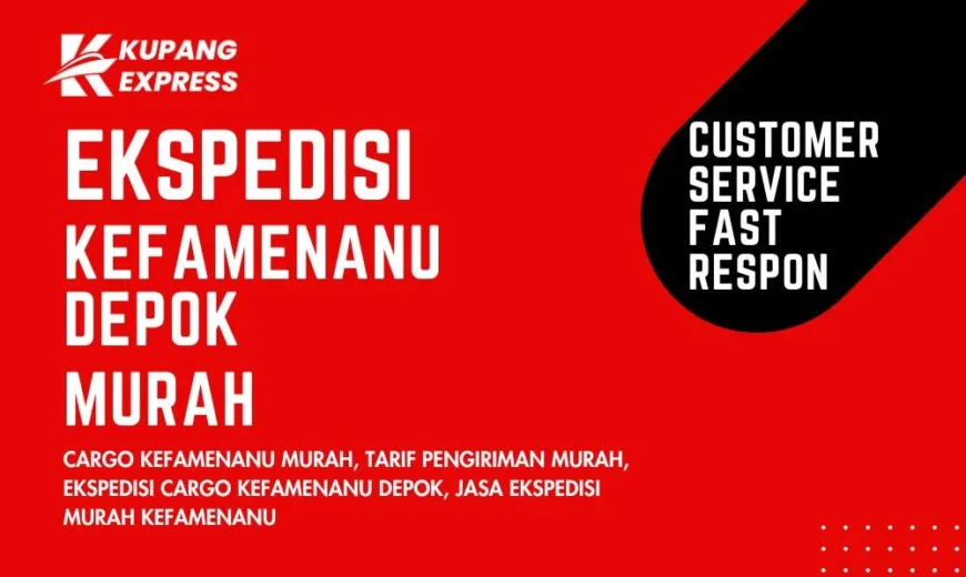 Ekspedisi Kefamenanu Depok Murah