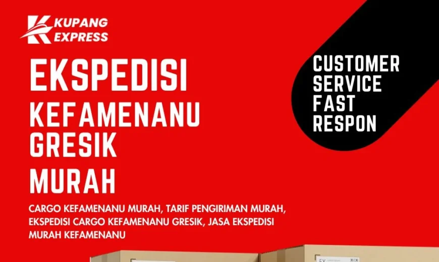 Ekspedisi Kefamenanu Gresik Murah