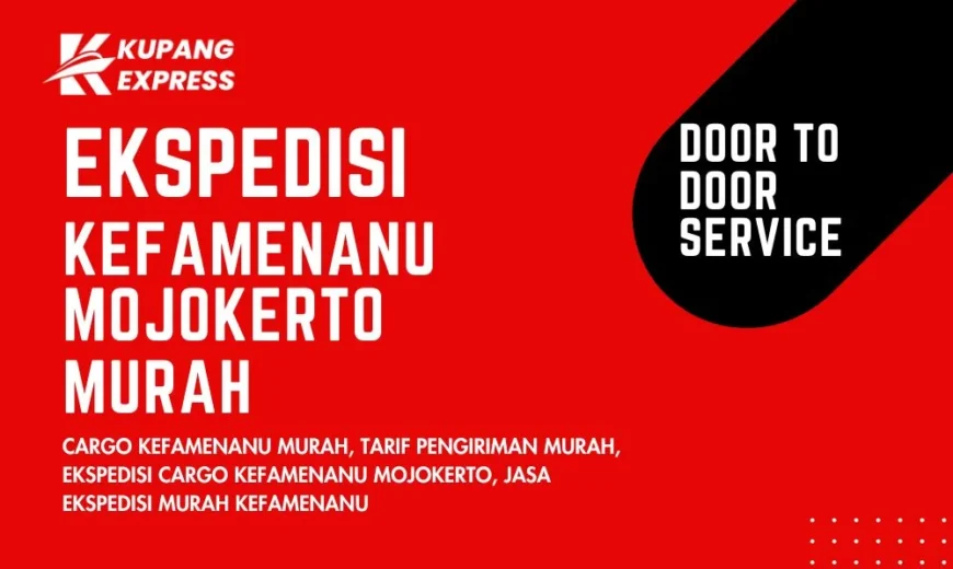 Ekspedisi Kefamenanu Mojokerto Murah