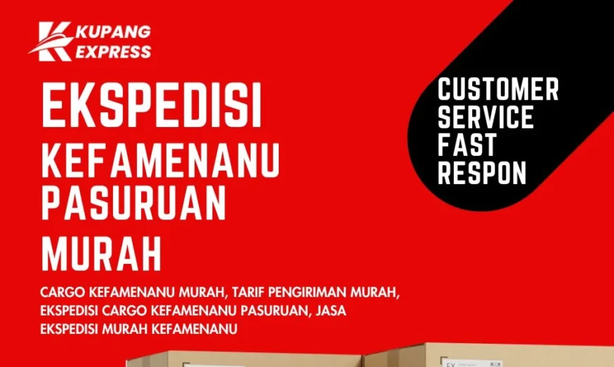 Ekspedisi Kefamenanu Pasuruan Murah