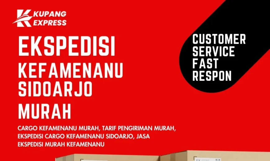 Ekspedisi Kefamenanu Sidoarjo Murah